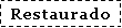Cuadro de texto: Restaurado